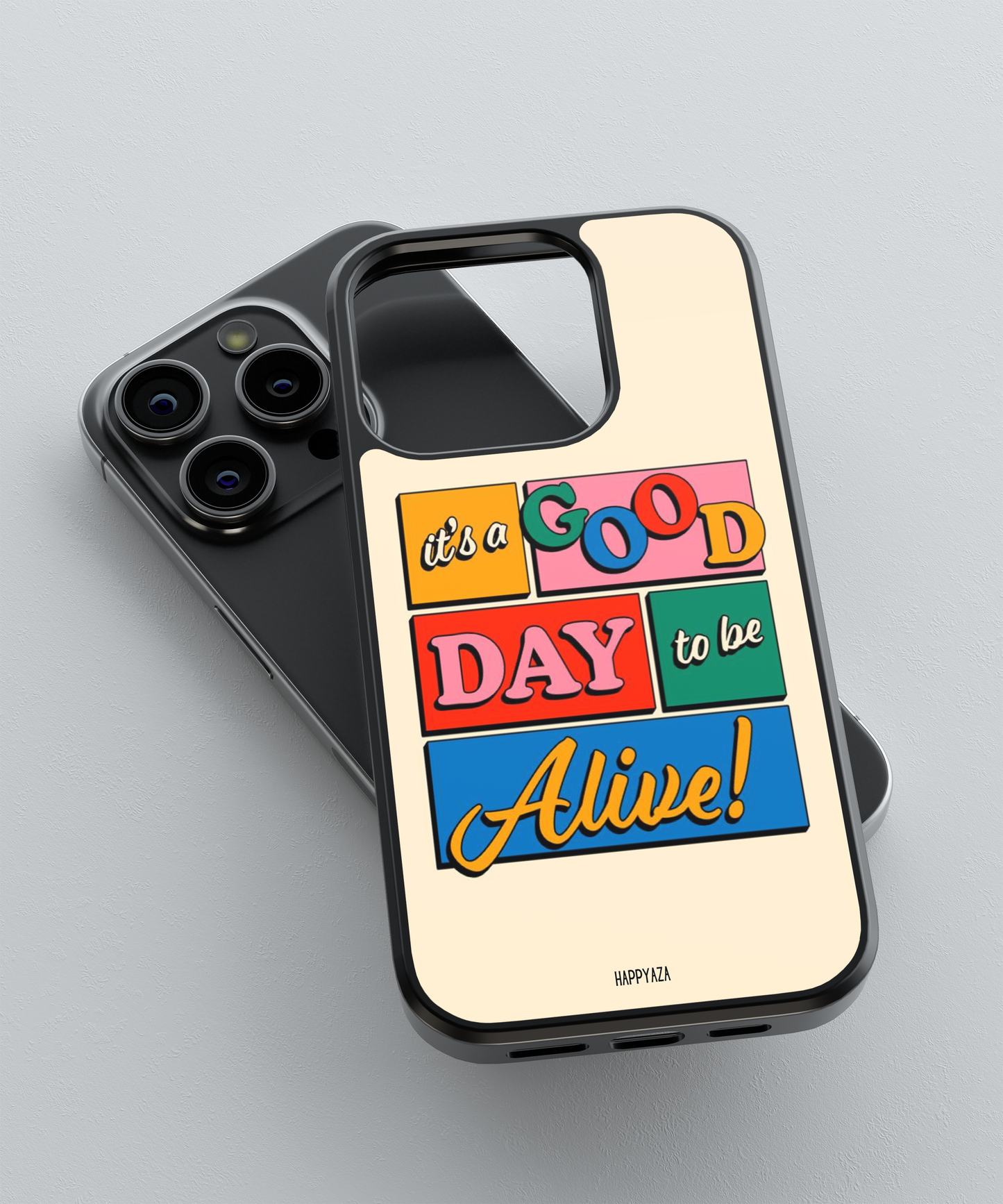 It's A Good Day To be Alive Designer Phone Case