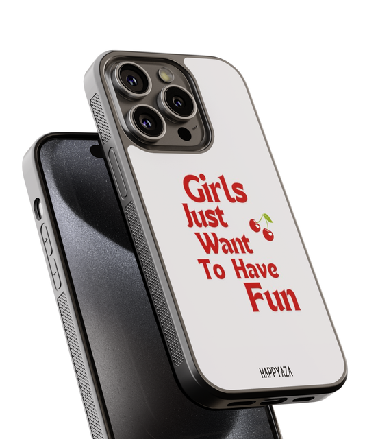 Girls Just Want To Have Fun Designer Phone Case