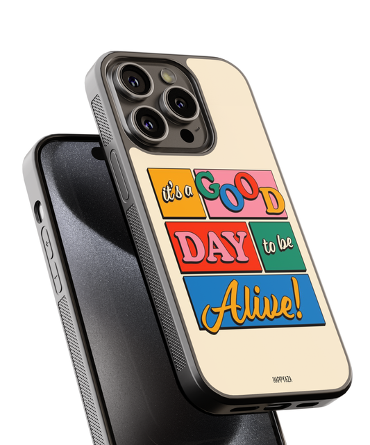 It's A Good Day To be Alive Designer Phone  Case